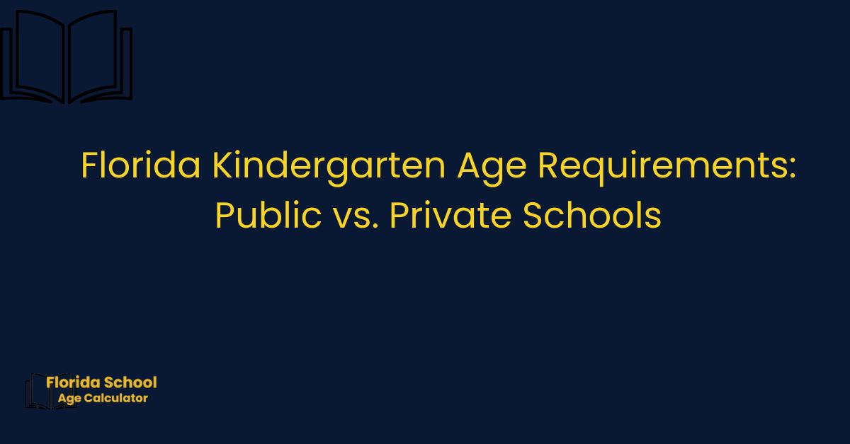 Florida Kindergarten Age Requirements Public vs. Private Schools