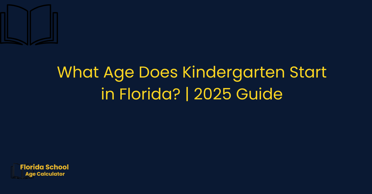 What Age Does Kindergarten Start in Florida 2025 Guide