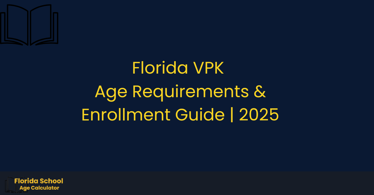 Florida VPK Age Requirements and Enrollment Guide 2025