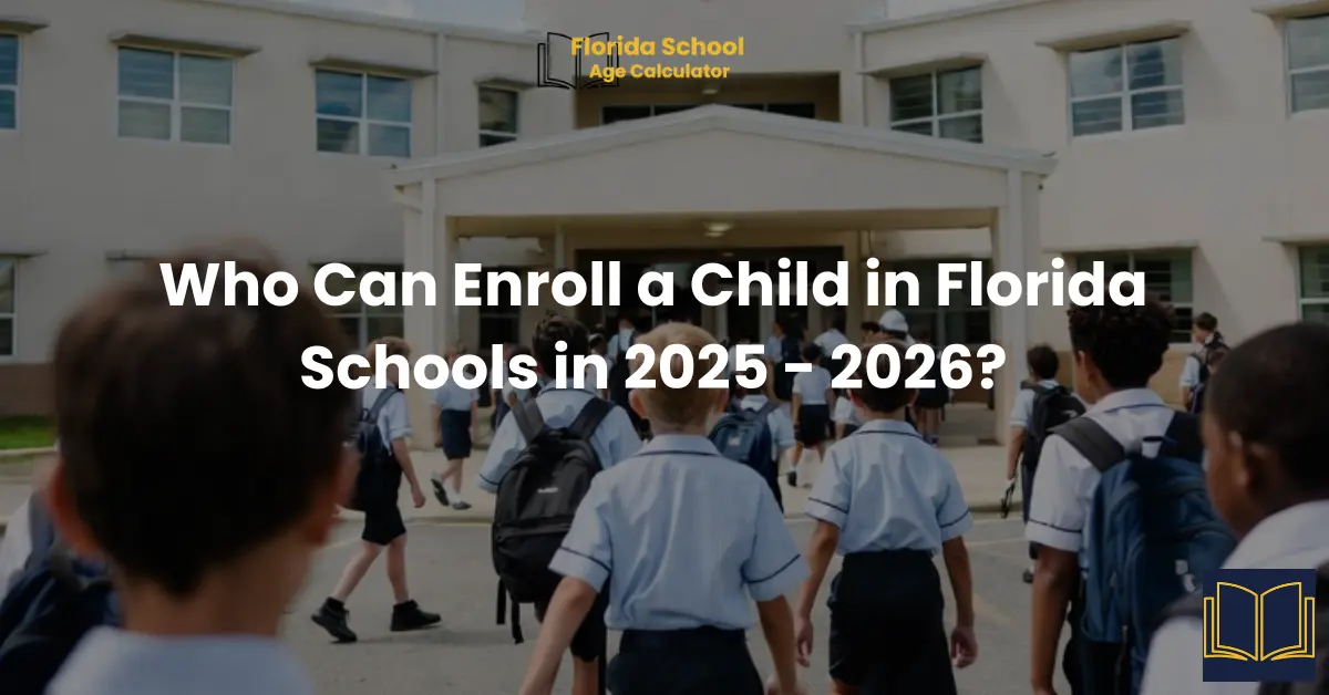 Who Can Enroll a Child in Florida Schools in 2025 - 2026